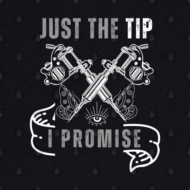 Just The Tip I Promise Funny Saying Tattoo Lover by click2print